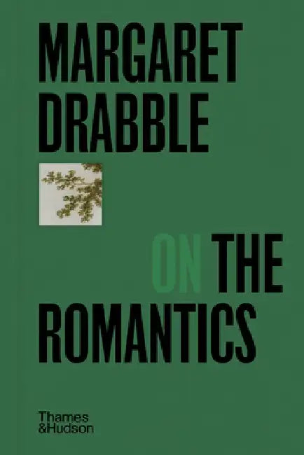 Margaret Drabble on the Romantics by Margaret Drabble