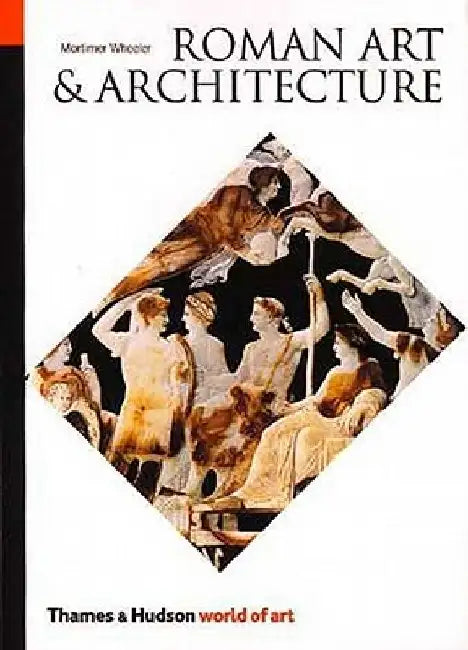 Roman Art and Architecture by Mortimer Wheeler