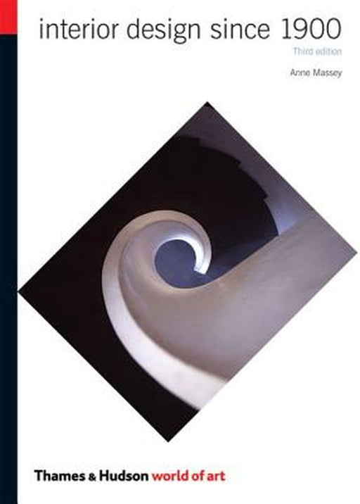 Interior Design Since 1900 by Anne Massey