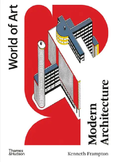 Modern Architecture: A Critical History by Kenneth Frampton