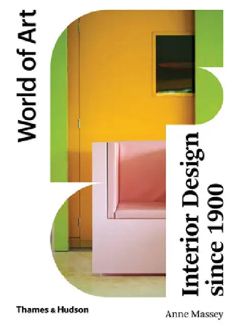 Interior Design Since 1900: Fourth Edition by Anne Massey