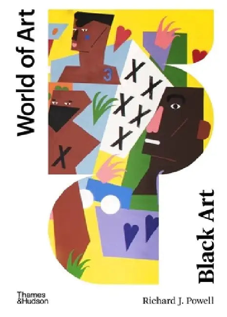 Black Art: A Cultural History: A Cultural History by Richard J. Powell