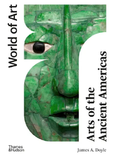 Arts of the Ancient Americas by James A. Doyle