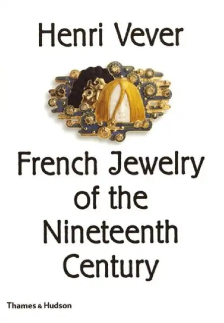 Henri Vever: French Jewelry of the Nineteenth Century by Henri Vever