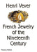 Henri Vever: French Jewelry of the Nineteenth Century by Henri Vever