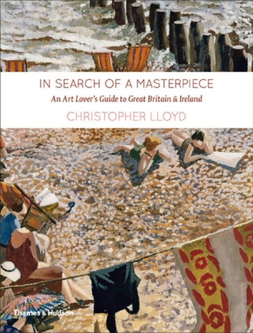 In Search of a Masterpiece: An Art Lover's Guide to Great Britain and Ireland by The Arthur Waley Estate