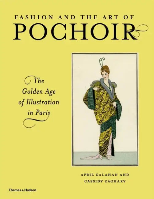 Fashion and the Art of Pochoir: The Golden Age of Illustration in Paris by April Calahan