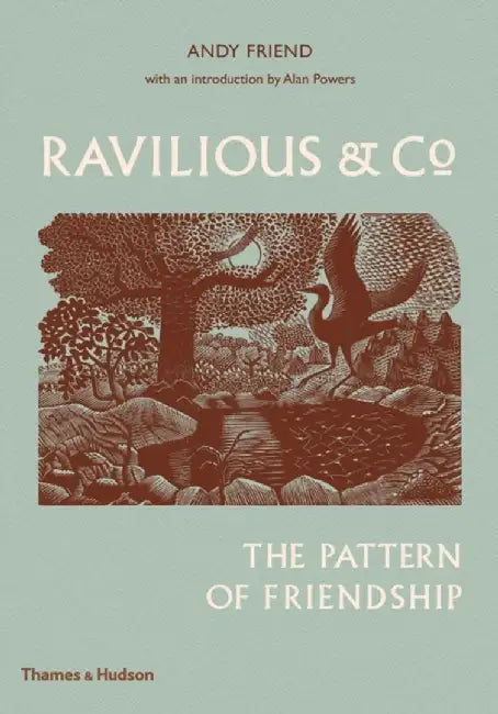 Ravilious & Co.: The Pattern of Friendship by Andy Friend