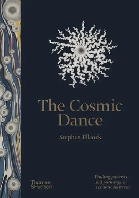 The Cosmic Dance: A Visual Journey from Microcosm to Macrocosm by Stephen Ellcock