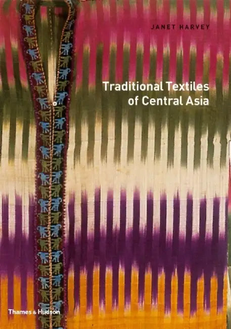 Traditional Textiles Of Central Asia by Janet Harvey