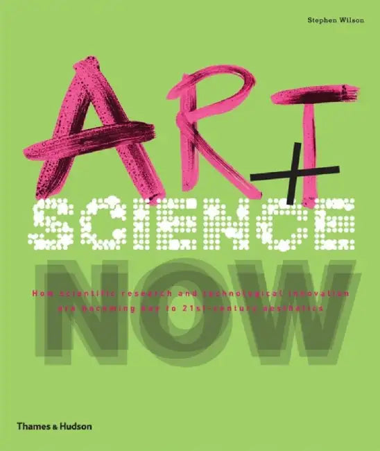 Art + Science Now by Stephen Wilson