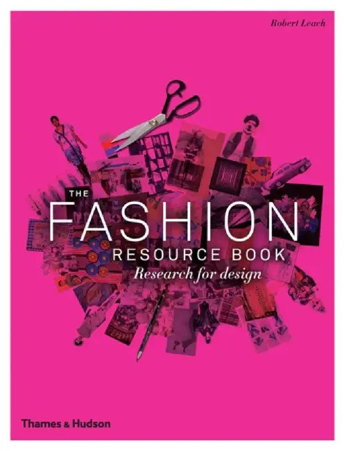 The Fashion Resource Book: Research for Design by Robert Leach