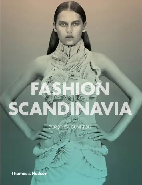 Fashion Scandinavia: Contemporary Cool by Dorothea Gundtoft