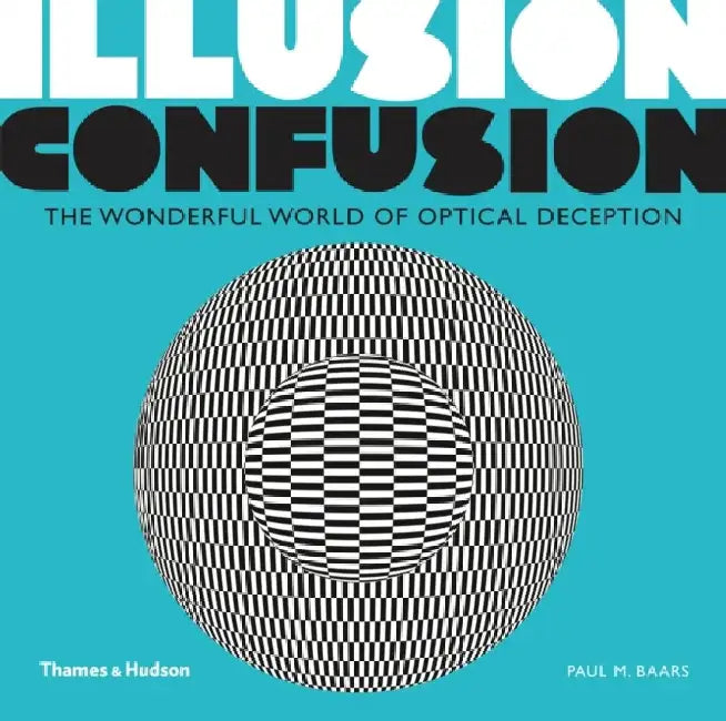 Illusion Confusion: The Wonderful World of Optical Deception by Reiner Decher