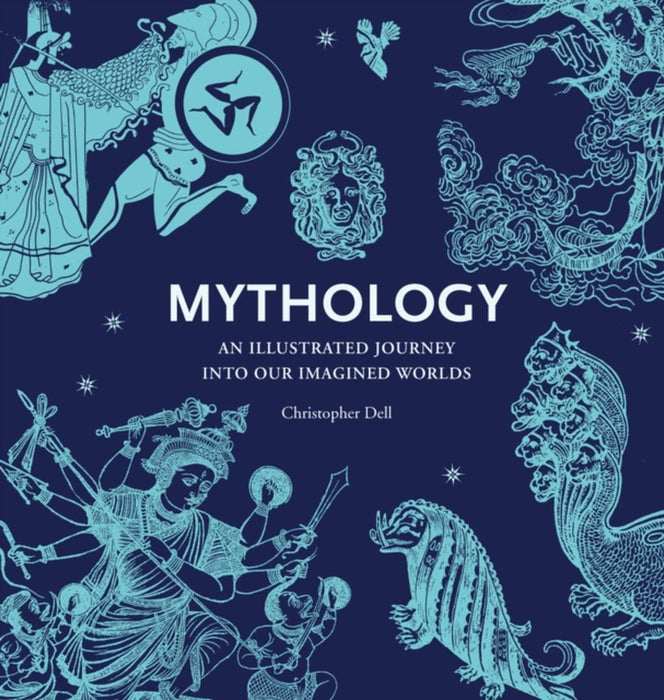 Mythology: An Illustrated Journey Into Our Imagined Worlds
