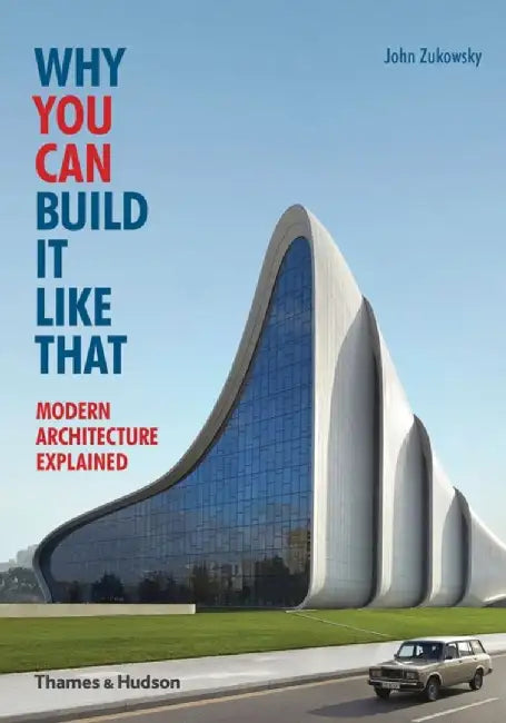 Why You Can Build it Like That by John Zukowsky