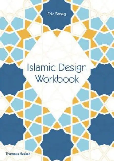 Islamic Design Workbook by Eric Broug