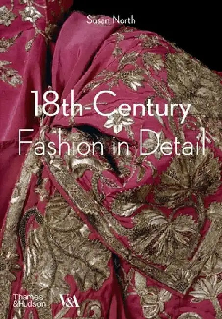 18th-Century Fashion in Detail by Susan North