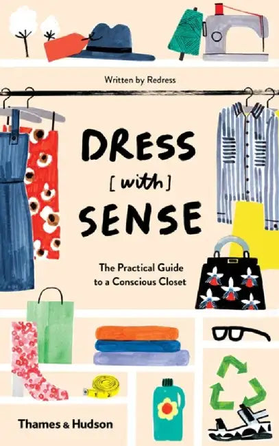 Dress [With] Sense: The Practical Guide to a Conscious Closet by Christina Dean