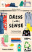 Dress [With] Sense: The Practical Guide to a Conscious Closet by Christina Dean