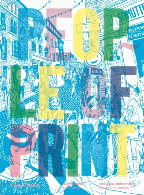 People of Print: Innovative, Independent Design & Illustration by Marcroy Smith