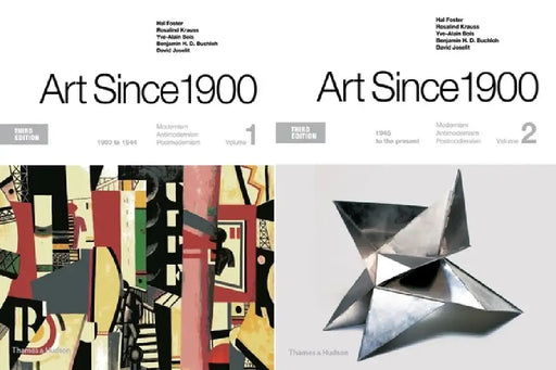 Art Since 1900: Volume 1: 1900 to 1944; Volume 2: 1945 to the Present by Hal Foster, Rosalind Krauss, Yve-Alain Bois