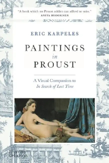 Paintings in Proust: A Visual Companion to in Search of Lost Time by Eric Karpeles