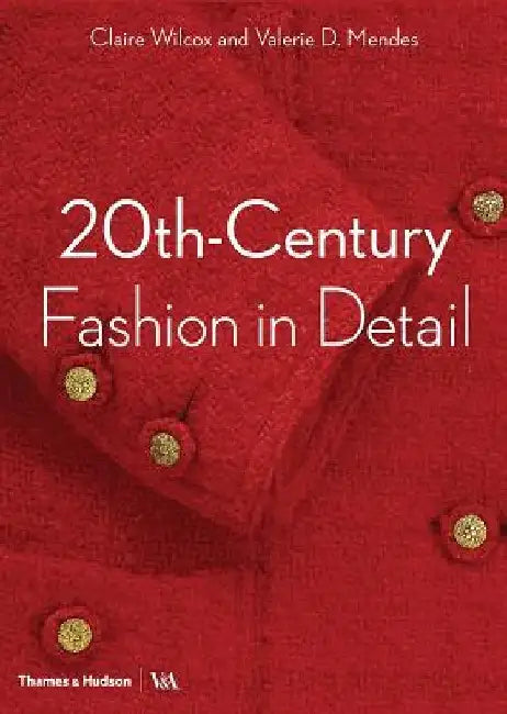 20th-Century Fashion in Detail by Claire Wilcox