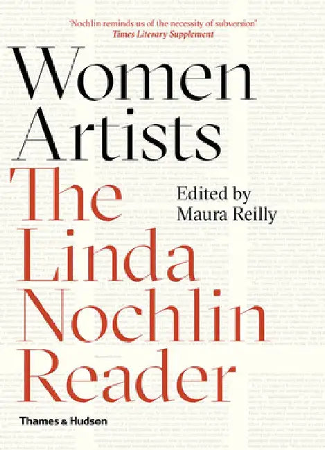 Women Artists: The Linda Nochlin Reader by Linda Nochlin