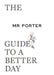 The MR Porter Guide to a Better Day by Jeremy Langmead