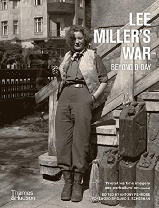 Lee Miller's War: Beyond D-Day by Nola Anderson