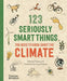 123 Seriously Smart Things You Need To Know About The Climate by Mathilda Masters
