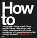 How to use graphic design to sell things, explain things, make things look better, make people laugh, make people cry, and (every once in a while) change the world by Michael Bierut