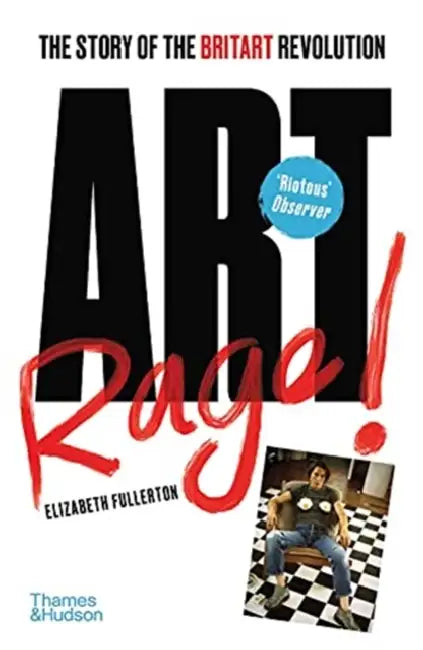 Artrage!: The Story of the BritArt Revolution by Tom Defalco