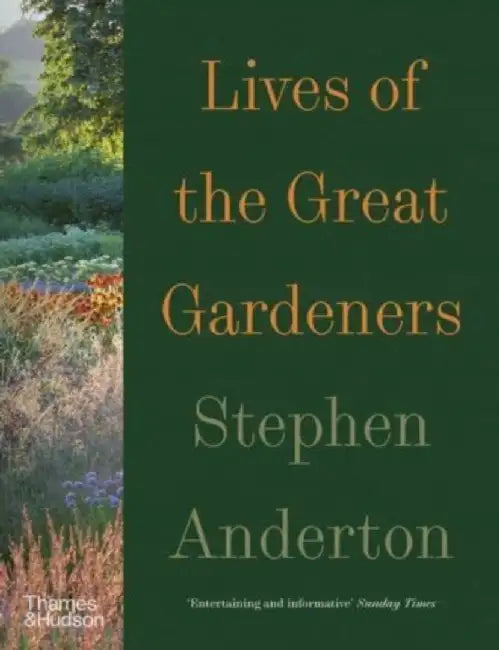 Lives of the Great Gardeners by Stephen Anderton