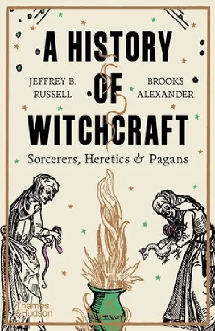 A History of Witchcraft: Sorcerers, Heretics, & Pagans by Jeffrey B. Russell