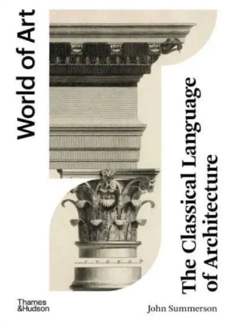 The Classical Language of Architecture by John Summerson