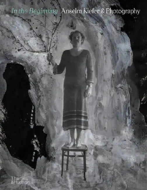 In the Beginning: Anselm Kiefer & Photography by Jean de Loisy