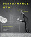 Performance Now by RoseLee Goldberg