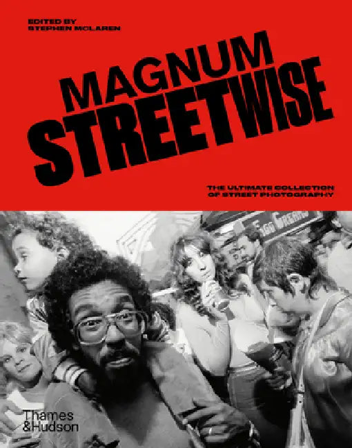 Magnum Streetwise: The Ultimate Collection of Street Photography by Magnum Photos, Stephen McLaren