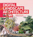 Digital Landscape Architecture Now by Nadia Amoroso, George Hargreaves