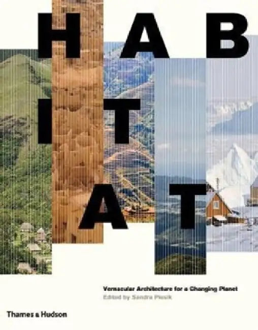Habitat: Vernacular Architecture for a Changing Planet by Lucia Quaglia