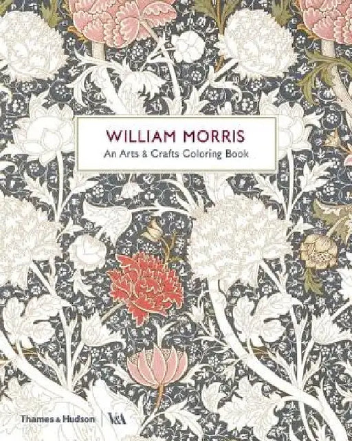 William Morris: An Arts & Crafts Coloring Book by Victoria & Albert Museum