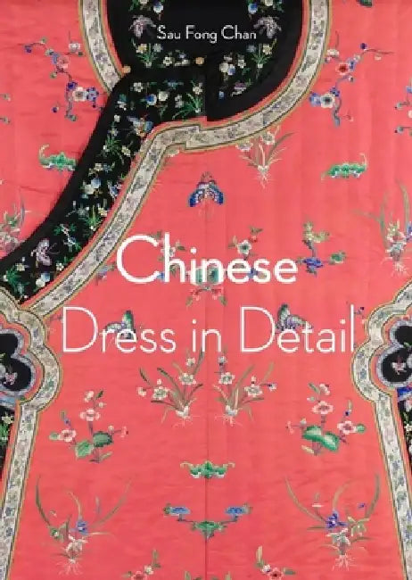 Chinese Dress in Detail by Sau Fong Chan