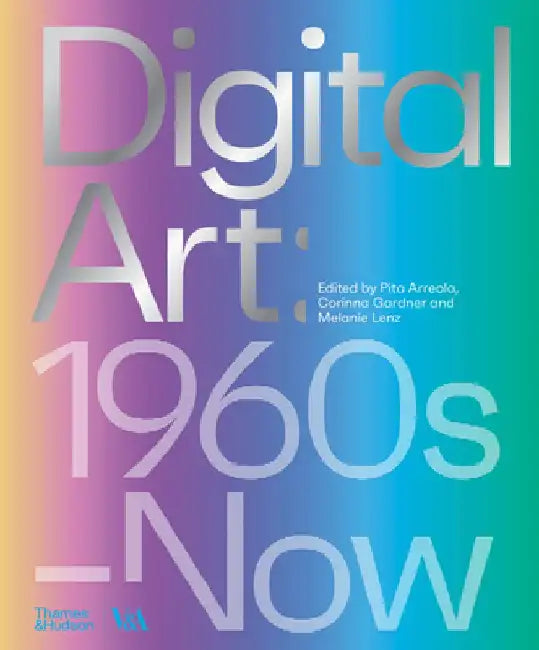Digital Art: 1960s to Now by Pita Arreola