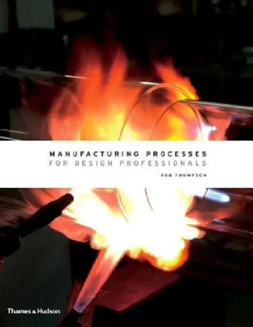 Manufacturing Processes for Design Professionals by Rob Thompson