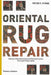 Oriental Rug Repair: Step-By-Step Reknotting and Reconstruction, Care and Preservation by Peter F. Stone