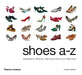 Shoes A-Z: Designers, Brands, Manufacturers and Retailers by Jonathan Walford