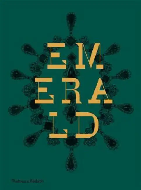 Emerald: Twenty-One Centuries of Jewelled Opulence and Power by Joanna Hardy