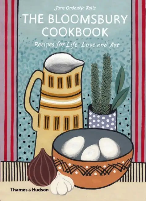 The Bloomsbury Cookbook: Recipes for Life, Love and Art by Jans Ondaatje Rolls